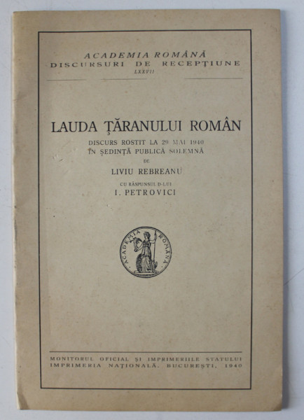 LAUDA TARANULUI ROMAN  - DISCURS ROSTIT LA 29 MAI 1940 de LIVIU REBREANU , EDITIE ANASTATICA , 1994