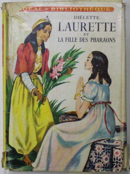 LAURETTE ET LA FILLE DES PHARAONS par DIELETTE , illustrations de A. CHAZELLE , 1956