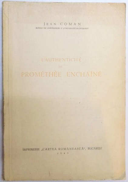 L'AUTHENTICITE DU PROMETHEE ENCHAINE par JEAN COMAN , 1943 , DEDICATIE*
