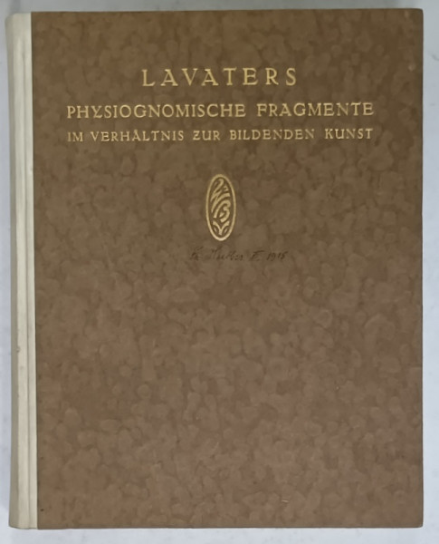 LAVATERS PHYSIOGNOMISCHE FRAGMENTE IM VERHALTNIS ZUR BILDENDEN KUNST  ( FRAGMENTE FIZIOGNOMICE IN RELATIA CU ARTELE PLASTICE )  , TEXT IN LIMBA GERMANA , 1915