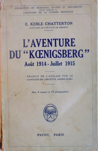 L`AVENTURE DU "KOENIGSBERG", AOUT 1914-JUILLET 1915 de E. KEBLE CHATTERTON, 1932