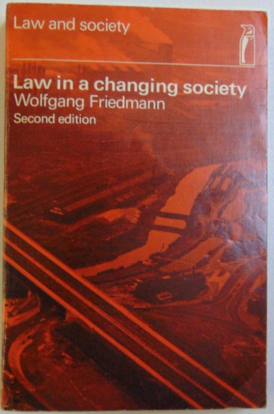 LAW IN A CHANGING SOCIETY by WOLFGANG FRIEDMANN , 1972
