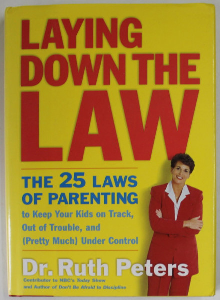 LAYING DOWN THE LAW , THE 25 LAWS OF PARENTING by Dr. RUTH PETERS , 2002