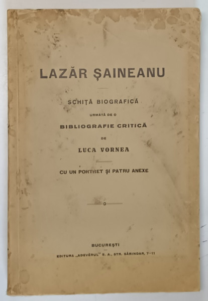 Lazar Saineanu. Schita biografica de Luca Vornea, Bucureşti, 1928