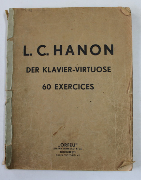 L.C. HANON - DER KLAVIER - VIRTUOSE , 60 EXERCICES , INTERBELICA , CONTINE PARTITURI