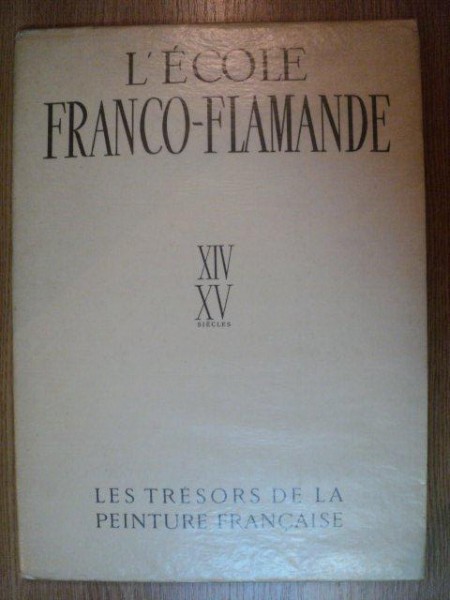 L'ÉCOLE FRANCO-FLAMANDE. TEXTE de GERMAIN BAZIN, XIV-XV SIECLE, SUISSE