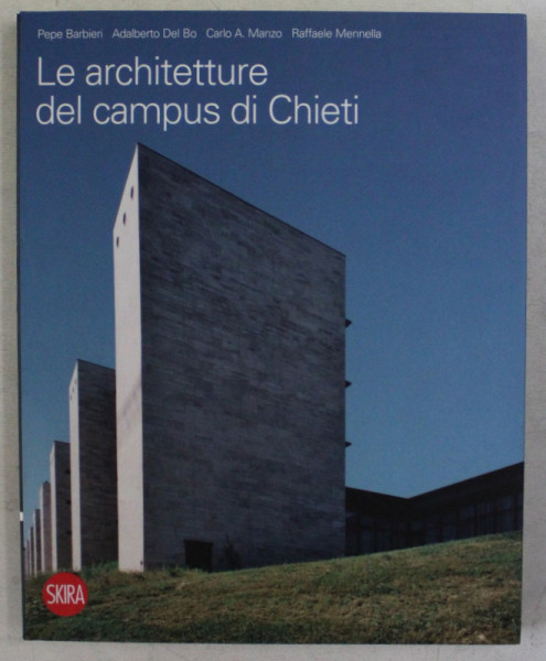 LE ARCHITETTURE DEL CAMPUS DI CHIETI , a cura di FEDERICO BUCCI , 2014 *EDITIE BILINGVA