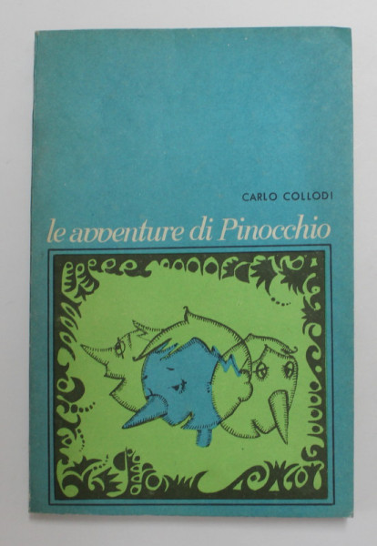 LE AVVENTURE DI PINOCHIO di CARLO COLLODI , ilustratii de ANA - MARIA SMIGELSKI , 1967