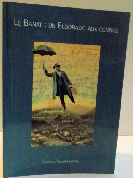 LE BANAT : UN ELDORADO AUX CONFINS , 2007