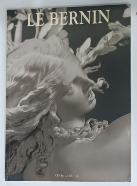 LE BERNIN , SCULPTEUR et ARCHITECTE par DANIELE PINTON , 2009 , MICI INSEMNARI PE PAGINA DE TITLU *