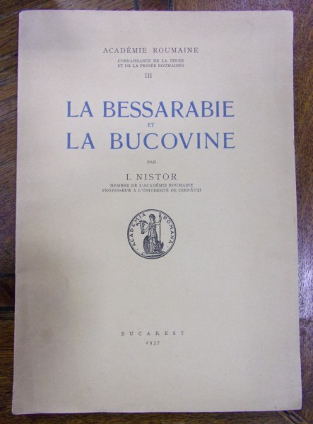 LE BESSARABIE ET LA BUCOVINE par ION NISTOR (1937)