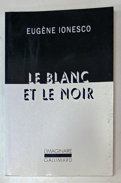 LE BLANC ET LE NOIR par EUGENE IONESCO ,  illustree par auteur , 2017