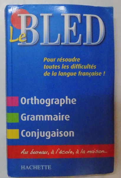 LE BLED , ORTHOGRAPHE , GRAMMAIRE , CONJUGAISON , 2006