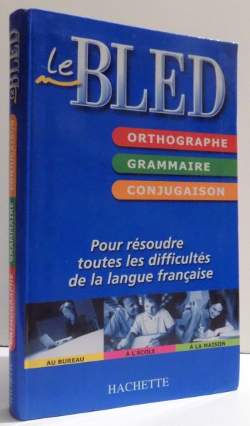 LE BLED -  ORTHOGRAPHE , GRAMMAIRE , CONJUGAISON par EDOUARD BLED et ODETTE BLED , 2003