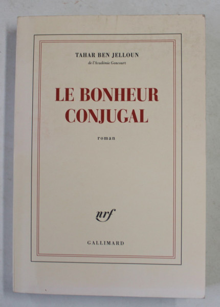 LE BONHEUR CONJUGAL , roman par TAHAR BEN JELLOUN , 2012