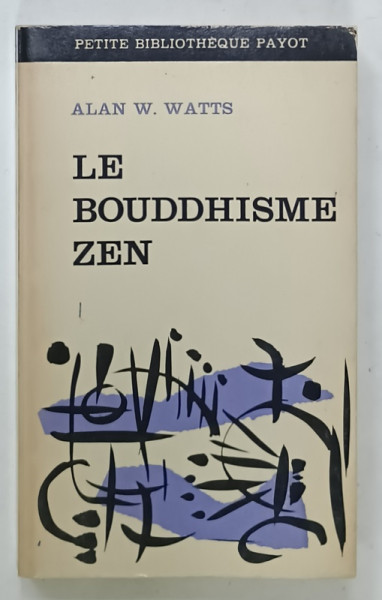LE BOUDDHISME ZEN par ALAN W. WATTS , 1969