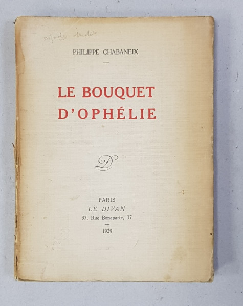 LE BOUQUET D 'OPHELIE par PHILIPPE CHABANEIX , 1929 , DEDICATIE *