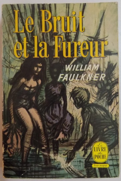 LE BRUIT ET LA FUREUR par WILLIAM FAULKNER , 1949