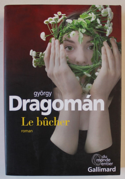 LE BUCHER par GYORGY DRAGOMAN , roman , 2018