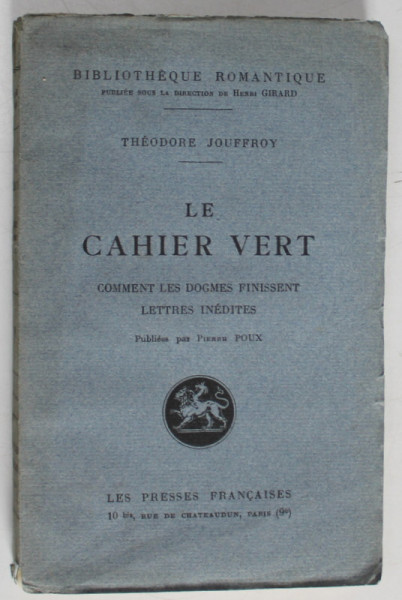 LE CAHIER VERT , COMMENT LES DOGMES FINISSENT LETTRES INEDITES par THEODORE JOUFFROY , 1924