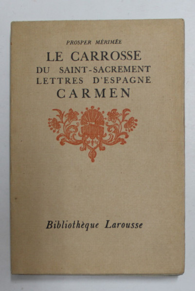 LE CARROSE DU SAINT SACRAMENT - LETTRES D 'ESPAGNE - CARMEN par PROSPER MERIMEE , 1927