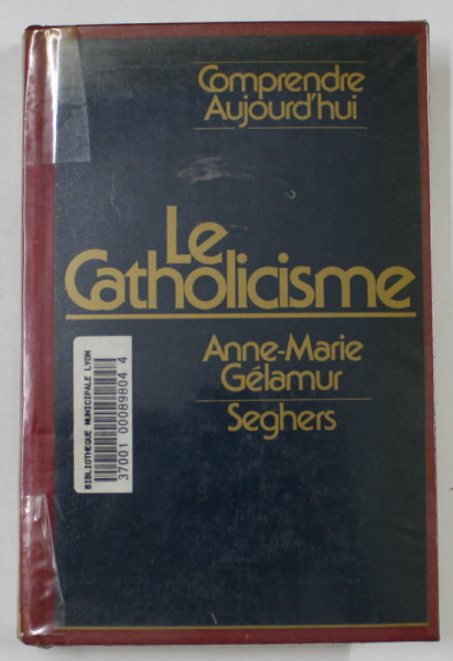 LE CATHOLICISME par ANNE - MARIE GELAMUR , 1977