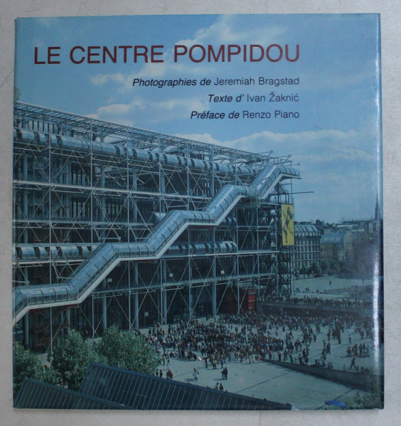 LE CENTRE POMPIDOU , photographies de JEREMIAH BRAGSTAD , text d ' IVAN ZAKNIC , 1983