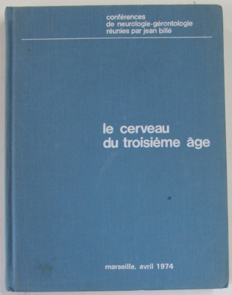 LE CERVEAU DU TROISIEME AGE  , CONFERENCE , MARSEILLE , AVRIL , 1974