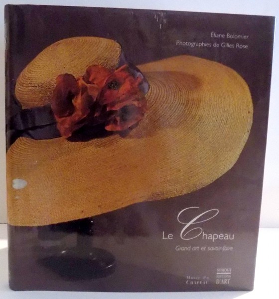 LE CHAPEAU , GRAND ART ET SAVOIR - FAIRE de ELIANE BOLOMIER , 1996