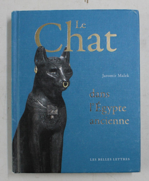 LE CHAT DANS L 'EGYPTE ANCIENNE par JAROMIR MALEK , 2016