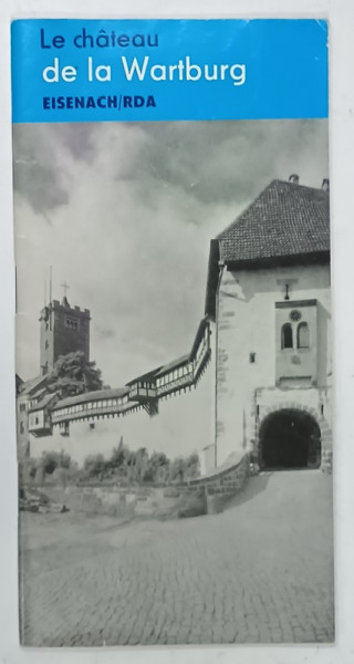 LE CHATEAU DE LA WARTBURG , EISENACH / RDA , PLIANT DE PREZENTARE ,  ANII '70