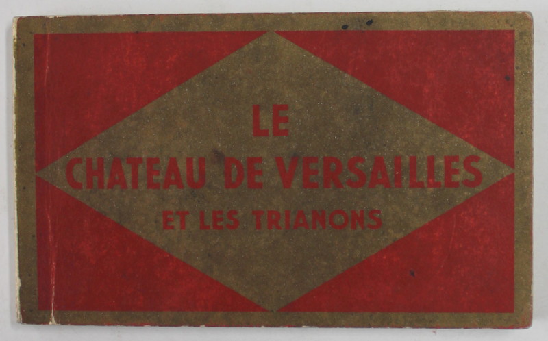 LE CHATEAU DES VERSAILLES ET LES TRIANON , SET CU 20 CARTI POSTALE ILUSTRATE , INTERBELIC