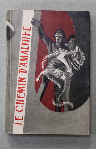 LE CHEMIN D'AMALTHEE , NOUVELLES ET RECITS D 'ECRIVAINS SOVIETIQUES , ANII '60