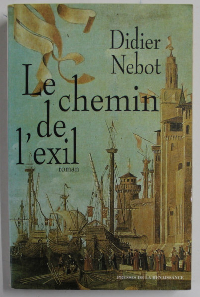 LE CHEMIN DE L 'EXIL , roman par DIDIER NEHOT , 1992