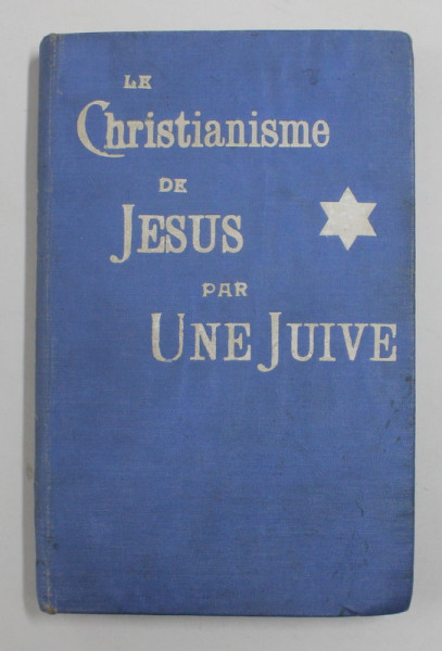 LE CHRISTIANISME DE JESUS par  UN JUIVE , Dr , MAX NORDAU ECRIT a NADAGE DOREE , 1902 , PREZINTA SUBLINIERI CU CREION COLORAT