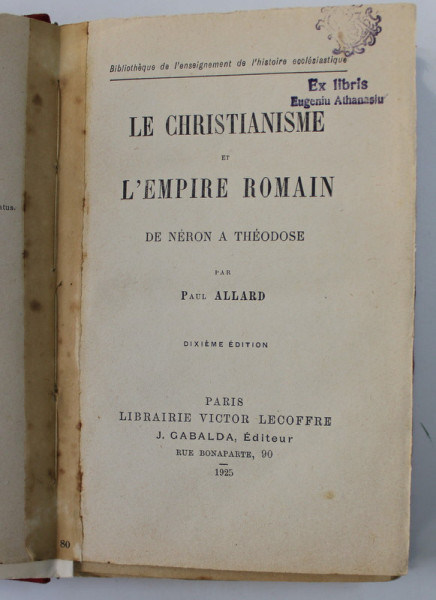 LE CHRISTIANISME ET L 'EMPIRE ROMAIN DE NERON A THEODOSE par PAUL ALLARD , 1925