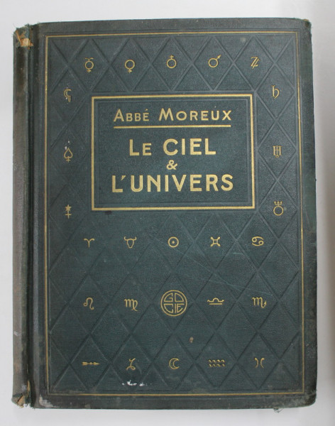 LE CIEL ET L 'UNIVERS  par L'ABBE TH. MOREAUX , 1928 , PAGINA DE TITLU REFACUTA , PREZINTA URME DE UZURA *