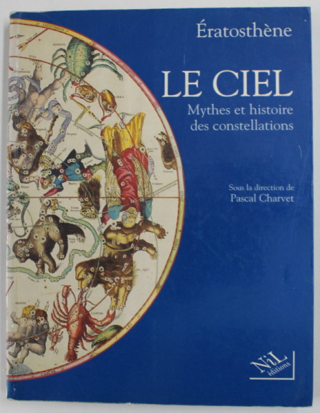 LE CIEL - MYTHES ET HISTOIRE DES CONSTELLATIONS par ERATOSTHENE , 1998