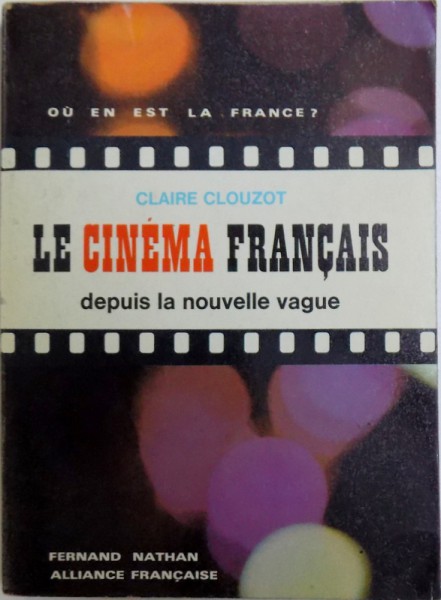LE CINEMA FRANCAIS DEPUIS LA NOUVELLE VAGUE par CLAIRE CLOUZOT, 1972