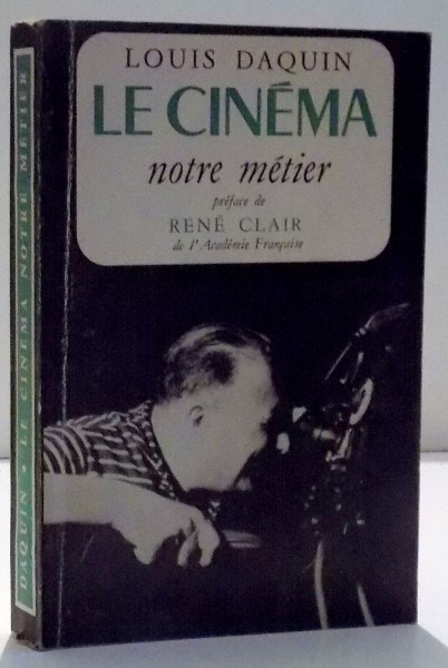 LE CINEMA , NOTRE METIER par LOUIS DAQUIN , 1960