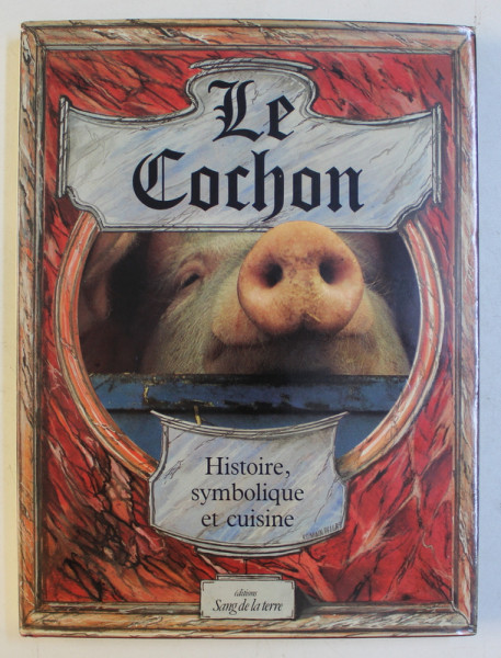 LE COCHON - HISTOIRE , SYMBOLIQUE ET CUISINE DU PORC par JACQUES VERROUST , MICHEL PASTOUREAU , RAYMOND BUREN , 1987