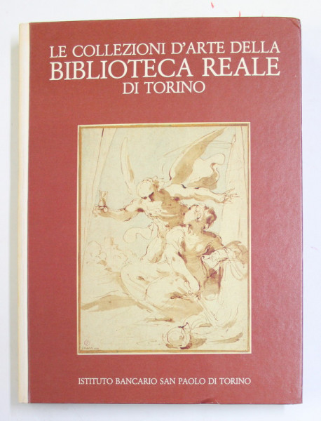 LE COLLEZIONI D 'ARTE DELLA BIBLIOTECA REALE DI TORINO , a cura di GIANNI CARLOO SCIOLLA , 1985