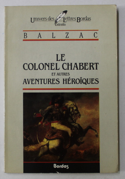 LE COLONEL CHABERT ET AUTRES AVENTURES HEROIQUES par BALZAC , EXTRAITS par JACQUES GAUTREAU , 1989