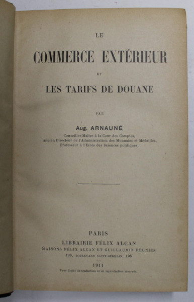 LE COMMERCE EXTERIEUR ET LES TARIFS DE DOUANE par AUG. ARNAUNE , 1911