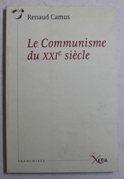 LE COMMUNISME DU XXI e SIECLE par RENAUD CAMUS , 2007