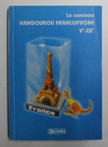 LE CONCOURS KANGOUROU FRANCOPHONE Ve - XIIe ( EDITION 2005 - 2011 ) , APARUTA 2011