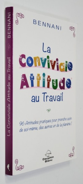 LE CONVIVIALE ATTITUDE AU TRAVAIL par BENNANI , 2013