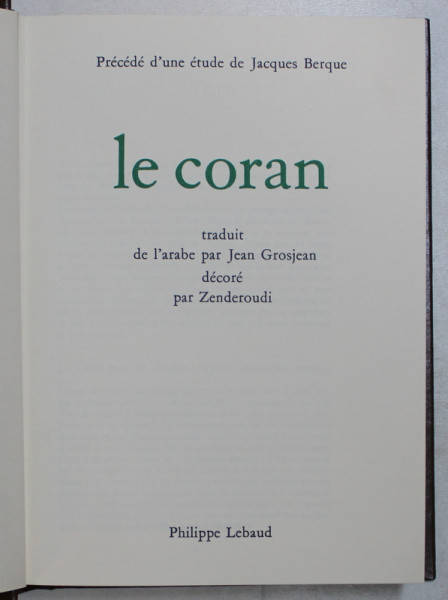 LE CORAN , TRADUIT DE L' ARABE par JEAN GROSJEAN , DECORE par ZENDEROUDI , 1988