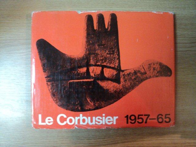 LE CORBUSIER ET SON ATELIER RUE DE SEVRES 35, OEUVRE COMPLETE 1957- 1965, PUBLIEE PAR W. BOESIGER, 1965