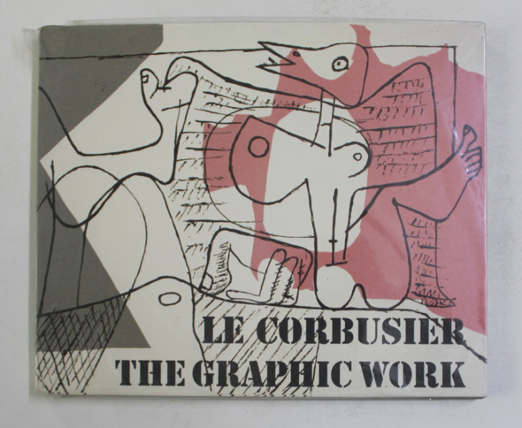 LE CORBUSIER - THE GRAPHIC WORK , TEXT IN ENGLEZA SI GERMANA , 2004